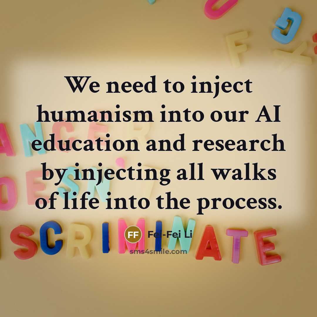 “We need to inject humanism into our AI education and…” quote by Fei-Fei Li
