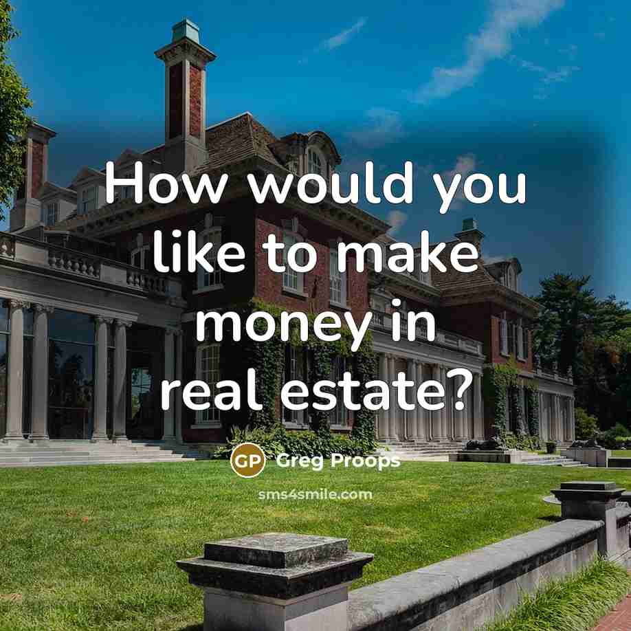 “How would you like to make money in real estate?…” quote by Greg Proops