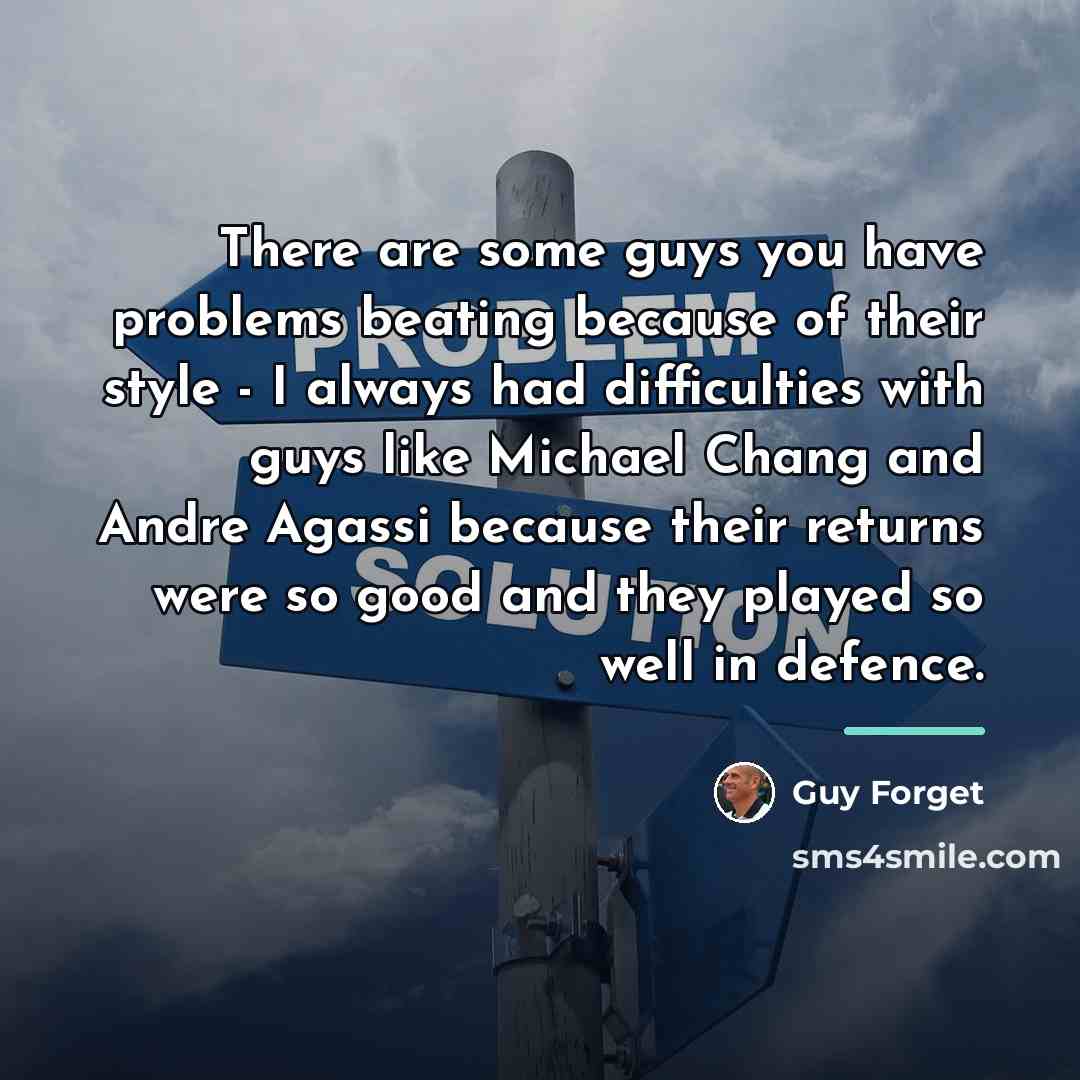 “There are some guys you have problems beating because of…” quote by Guy Forget