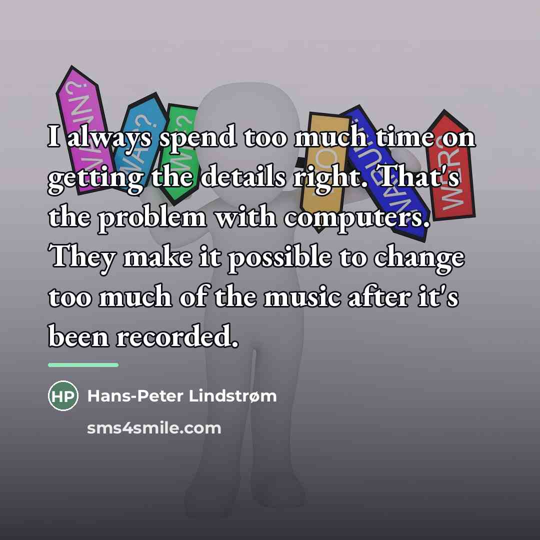 “I always spend too much time on getting the details…” quote by Hans-Peter Lindstrøm