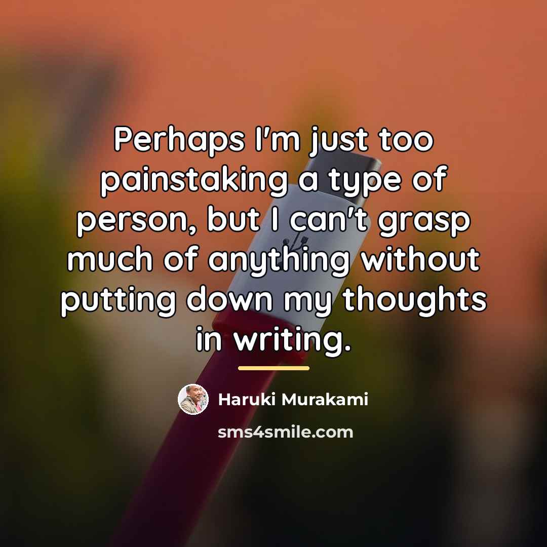 “Perhaps I'm just too painstaking a type of person, but…” quote by Haruki Murakami