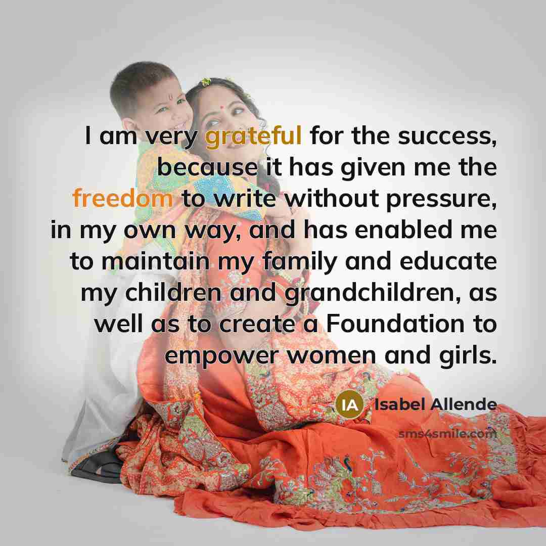 “I am very grateful for the success, because it has…” quote by Isabel Allende