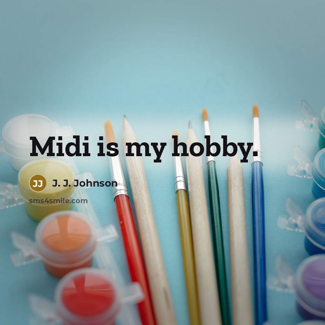 “Midi is my hobby.…” quote by J. J. Johnson