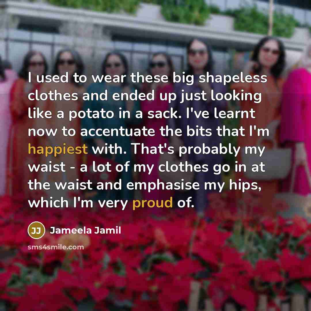 “I used to wear these big shapeless clothes and ended…” quote by Jameela Jamil