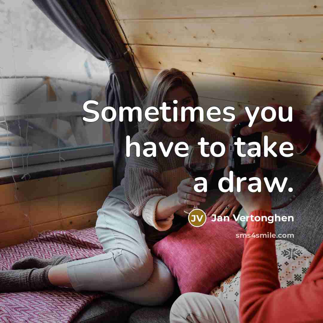 “Sometimes you have to take a draw.…” quote by Jan Vertonghen