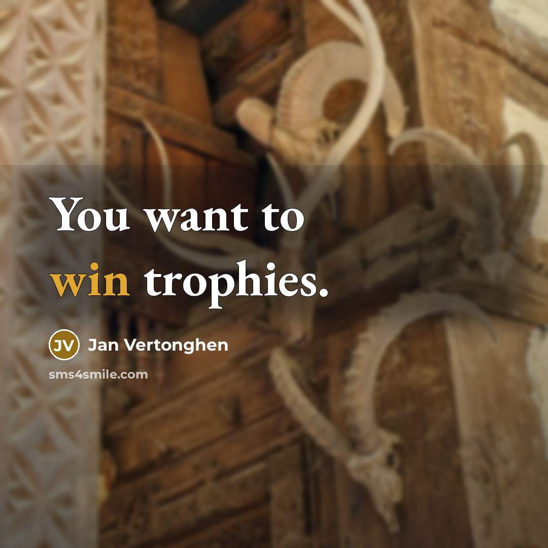 “You want to win trophies.…” quote by Jan Vertonghen