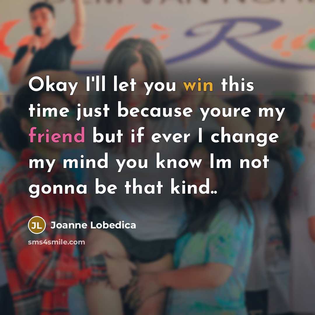 “Okay I'll let you win this time just because youre…” quote by Joanne Lobedica