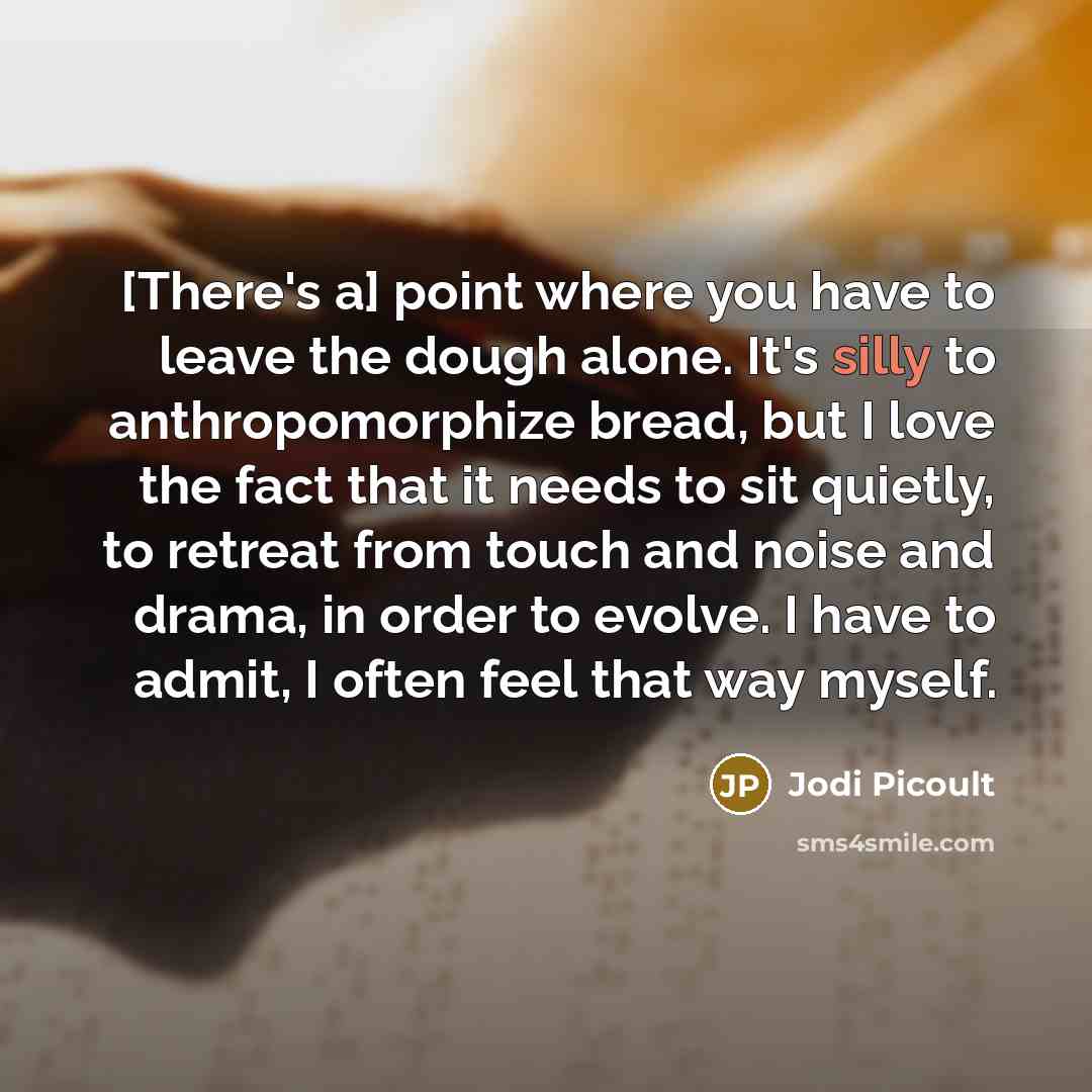 “[There's a] point where you have to leave the dough…” quote by Jodi Picoult