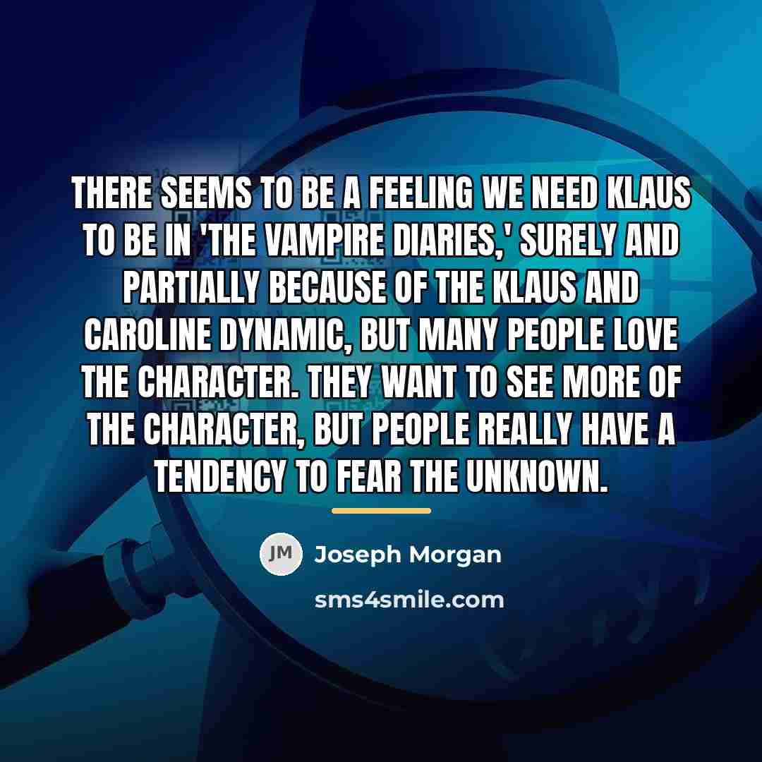 “There seems to be a feeling we need Klaus to…” quote by Joseph Morgan
