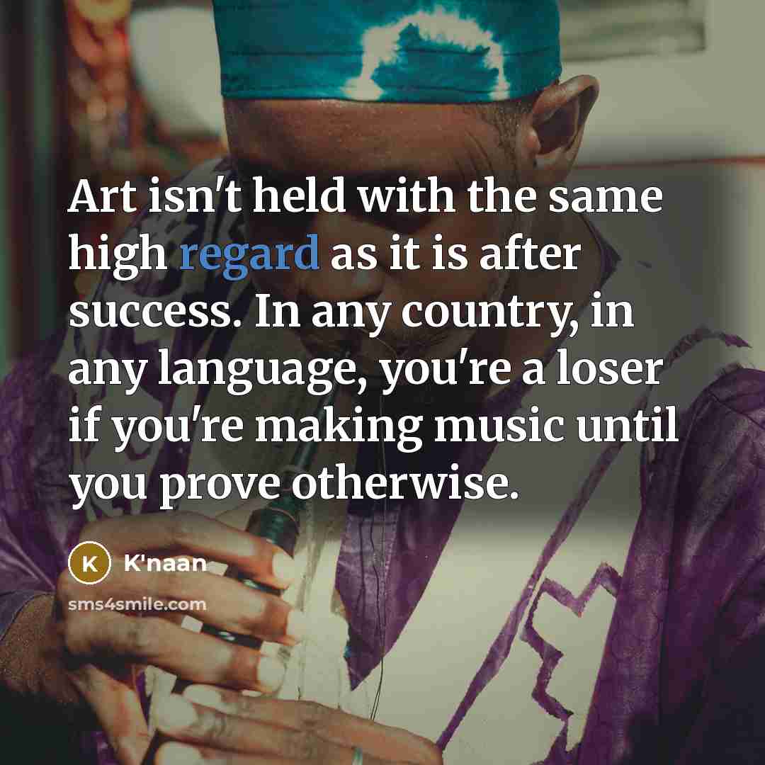 “Art isn't held with the same high regard as it…” quote by K'naan