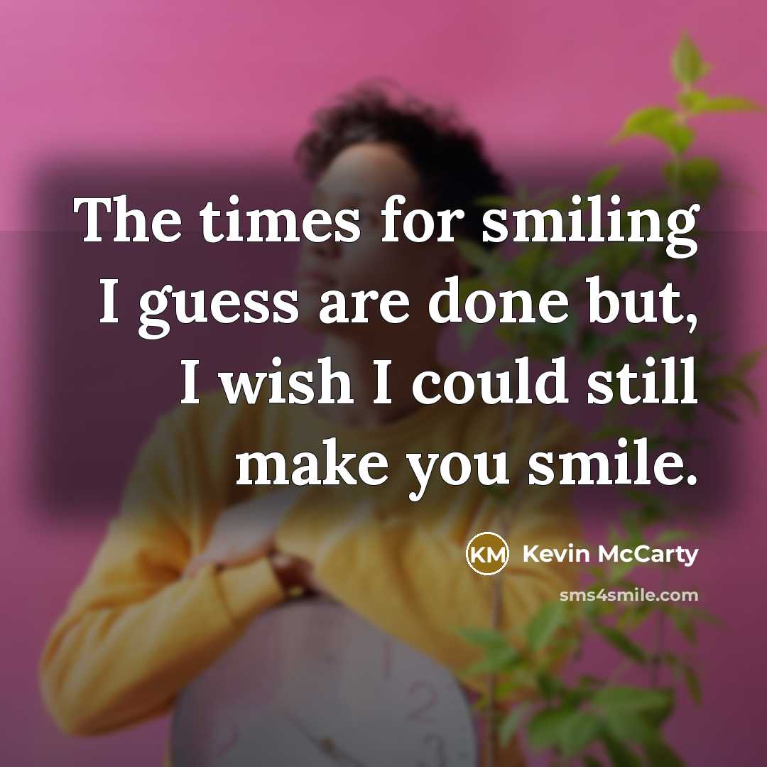 “The times for smiling I guess are done but, I…” quote by Kevin McCarty