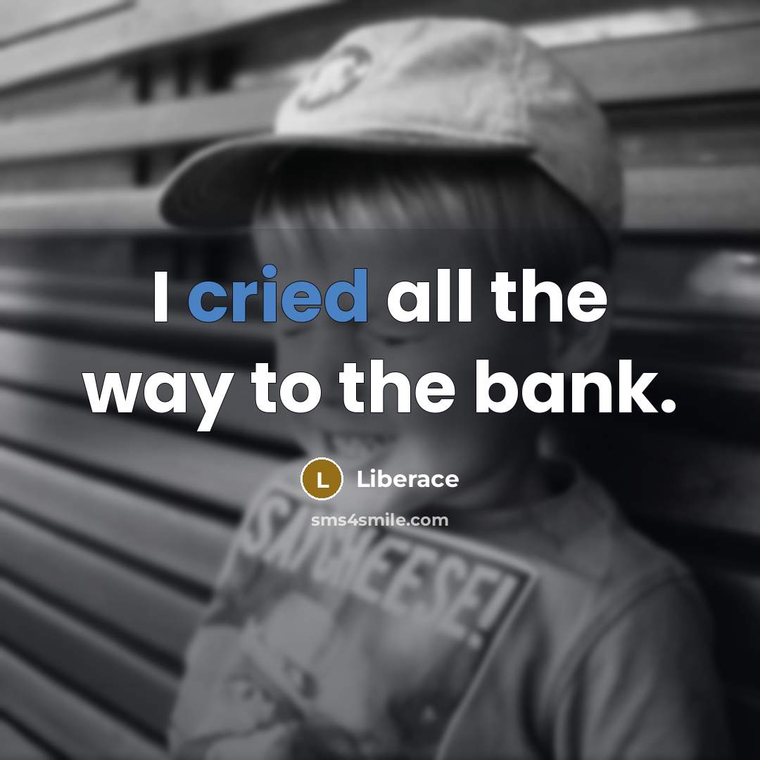 “I cried all the way to the bank.…” quote by Liberace