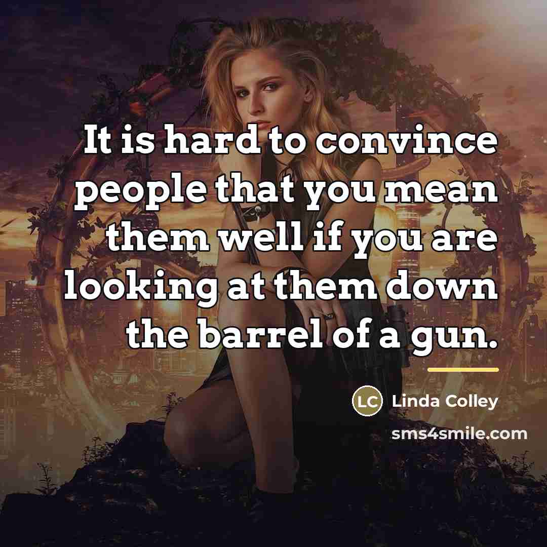 “It is hard to convince people that you mean them…” quote by Linda Colley
