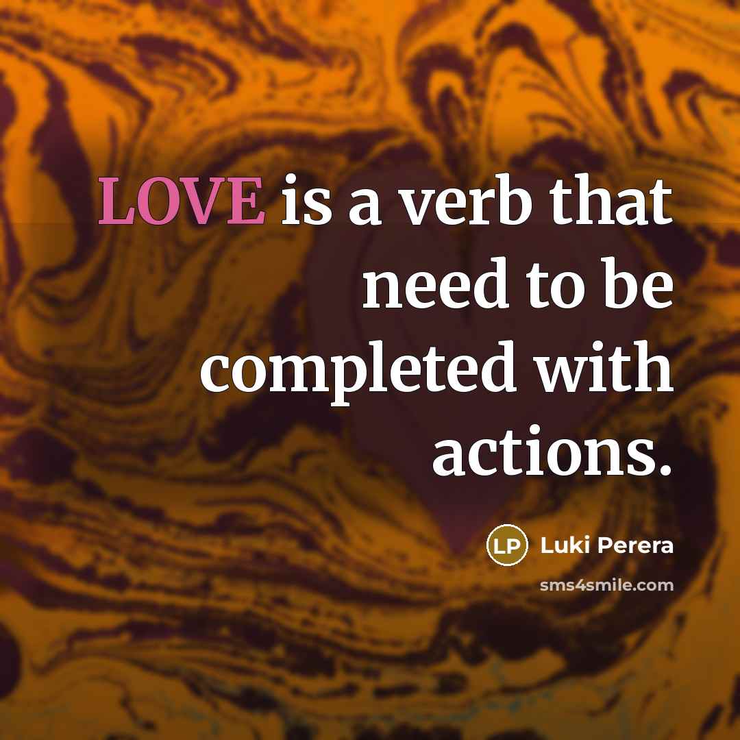 “LOVE is a verb that need to be completed with…” quote by Luki Perera