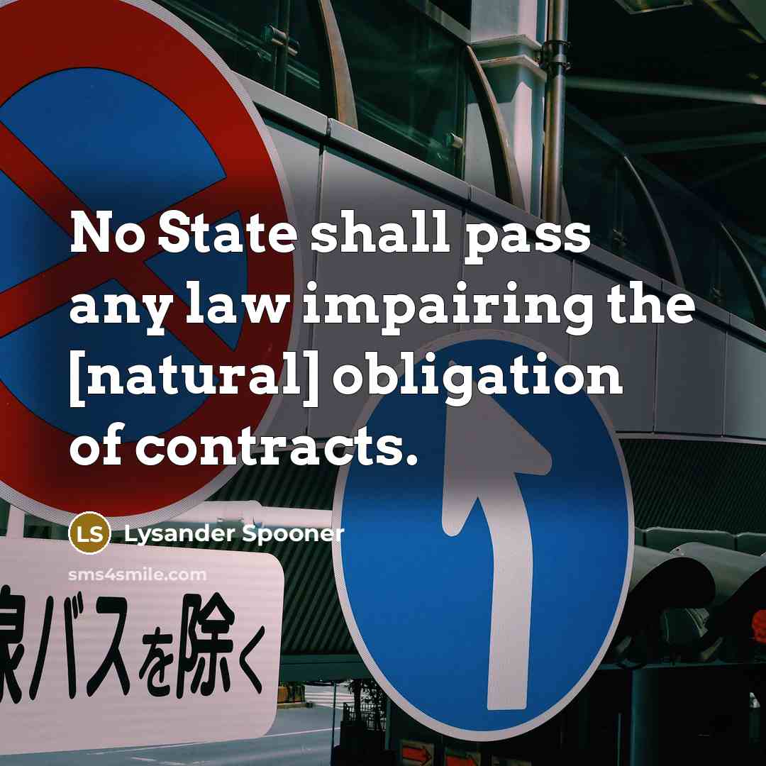 “No State shall pass any law impairing the [natural] obligation…” quote by Lysander Spooner