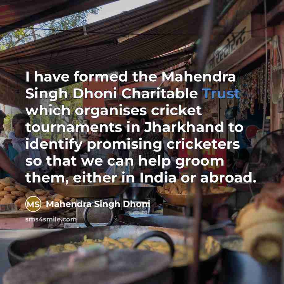 “I have formed the Mahendra Singh Dhoni Charitable Trust which…” quote by Mahendra Singh Dhoni