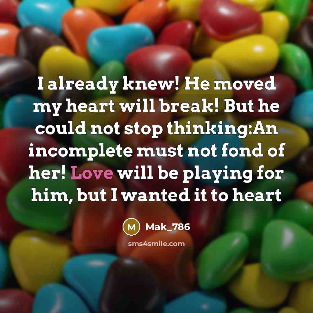 “I already knew! He moved my heart will break! But…” quote by Mak_786