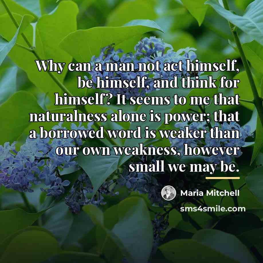 “Why can a man not act himself, be himself, and…” quote by Maria Mitchell