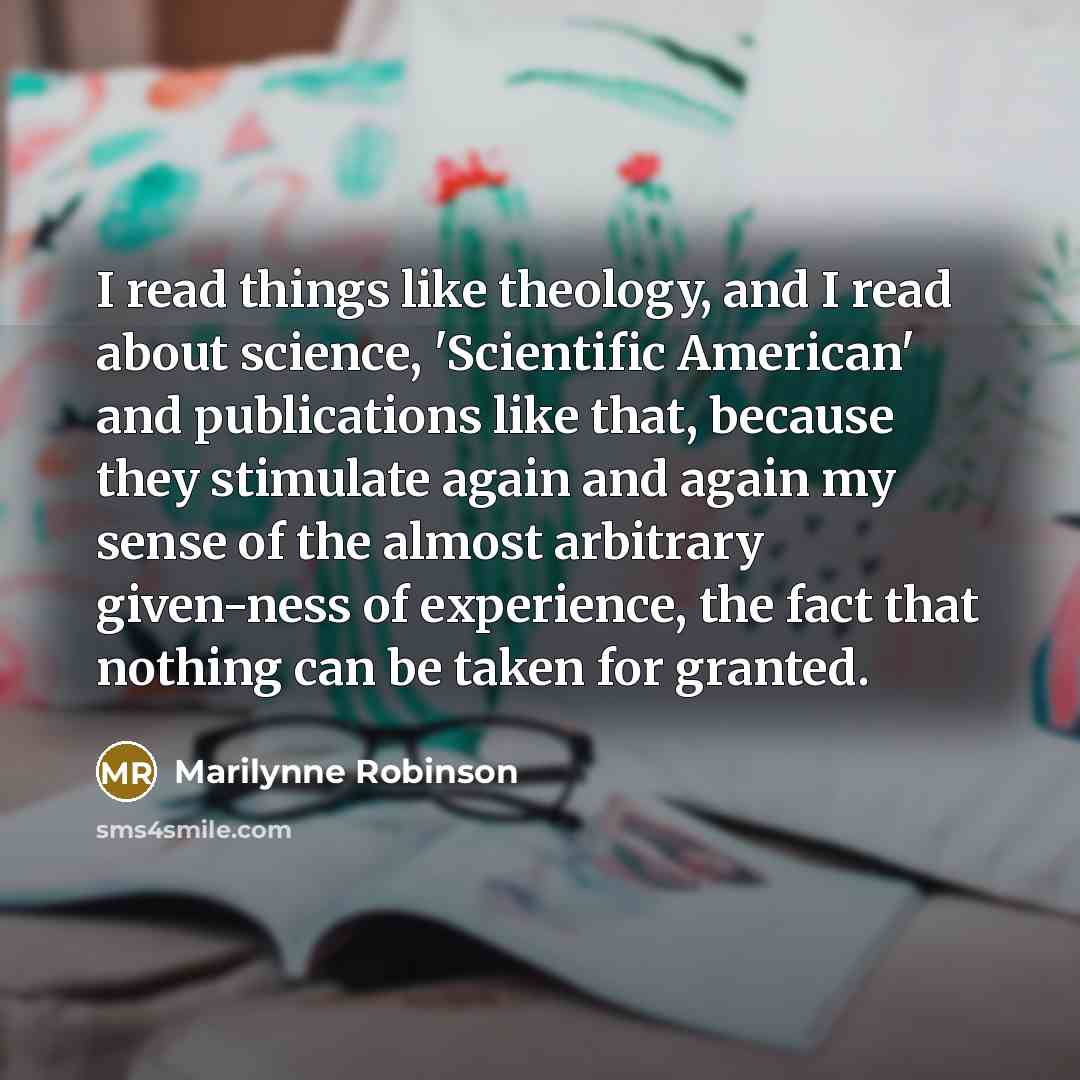 “I read things like theology, and I read about science,…” quote by Marilynne Robinson