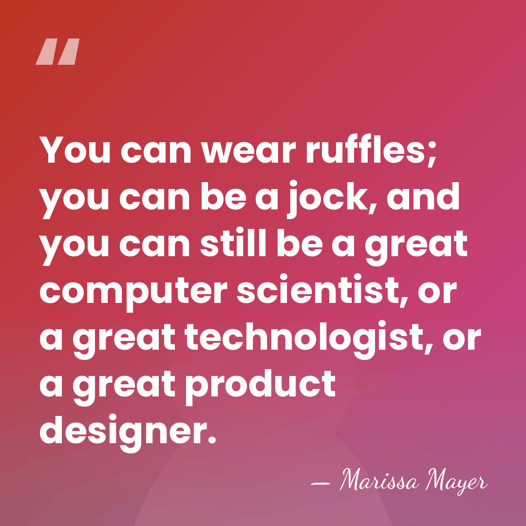 You can wear ruffles; you can be a jock, and you can&hellip; - Marissa Mayer