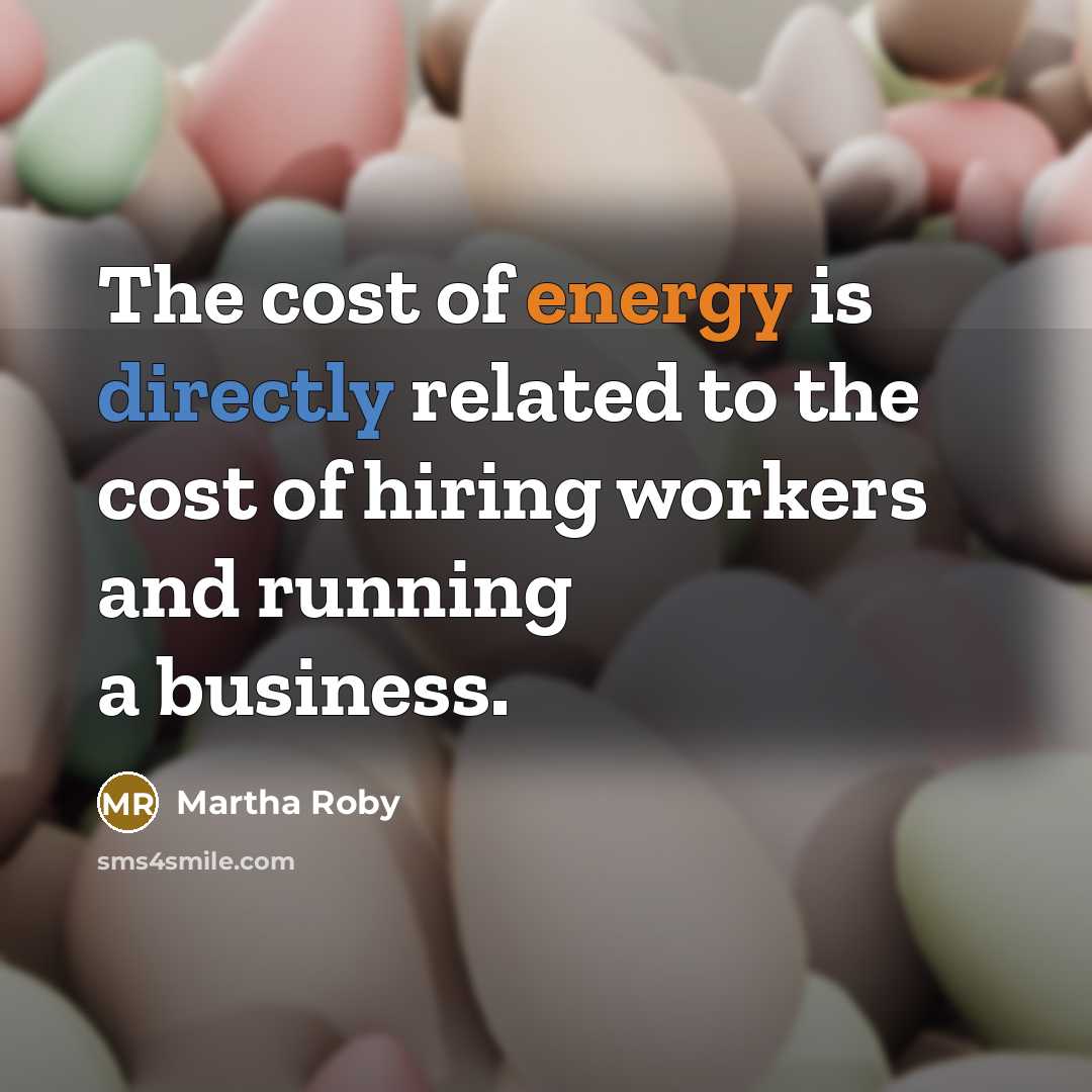 “The cost of energy is directly related to the cost…” quote by Martha Roby