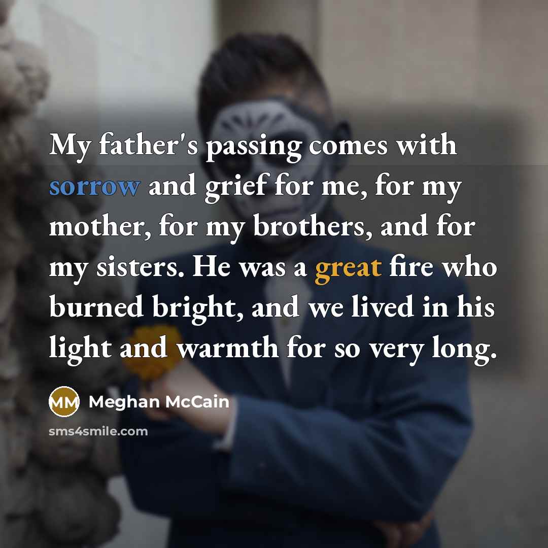 “My father's passing comes with sorrow and grief for me,…” quote by Meghan McCain