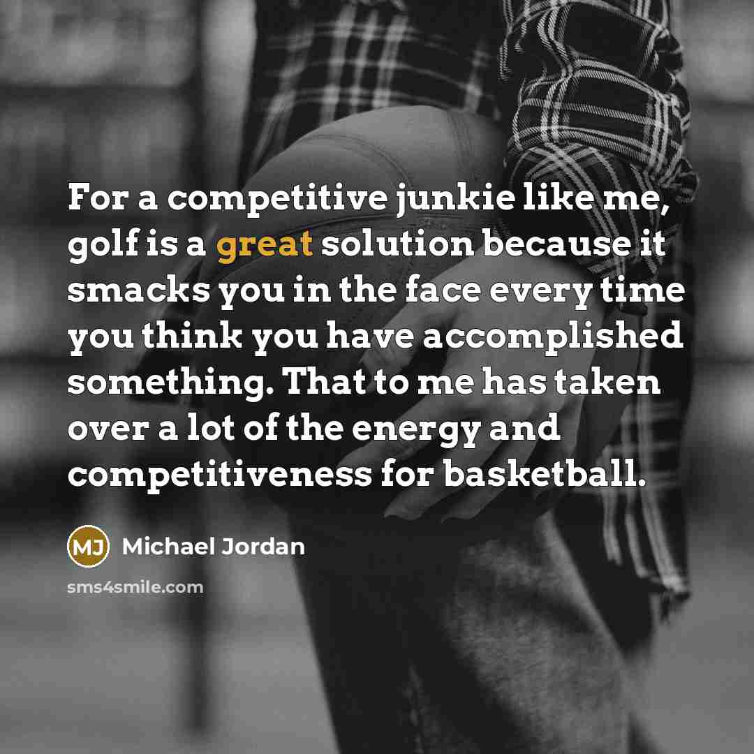 “For a competitive junkie like me, golf is a great…” quote by Michael Jordan