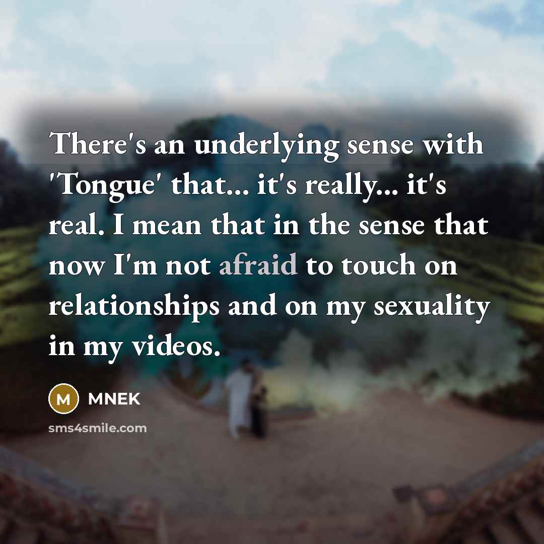 “There's an underlying sense with 'Tongue' that... it's really... it's…” quote by MNEK