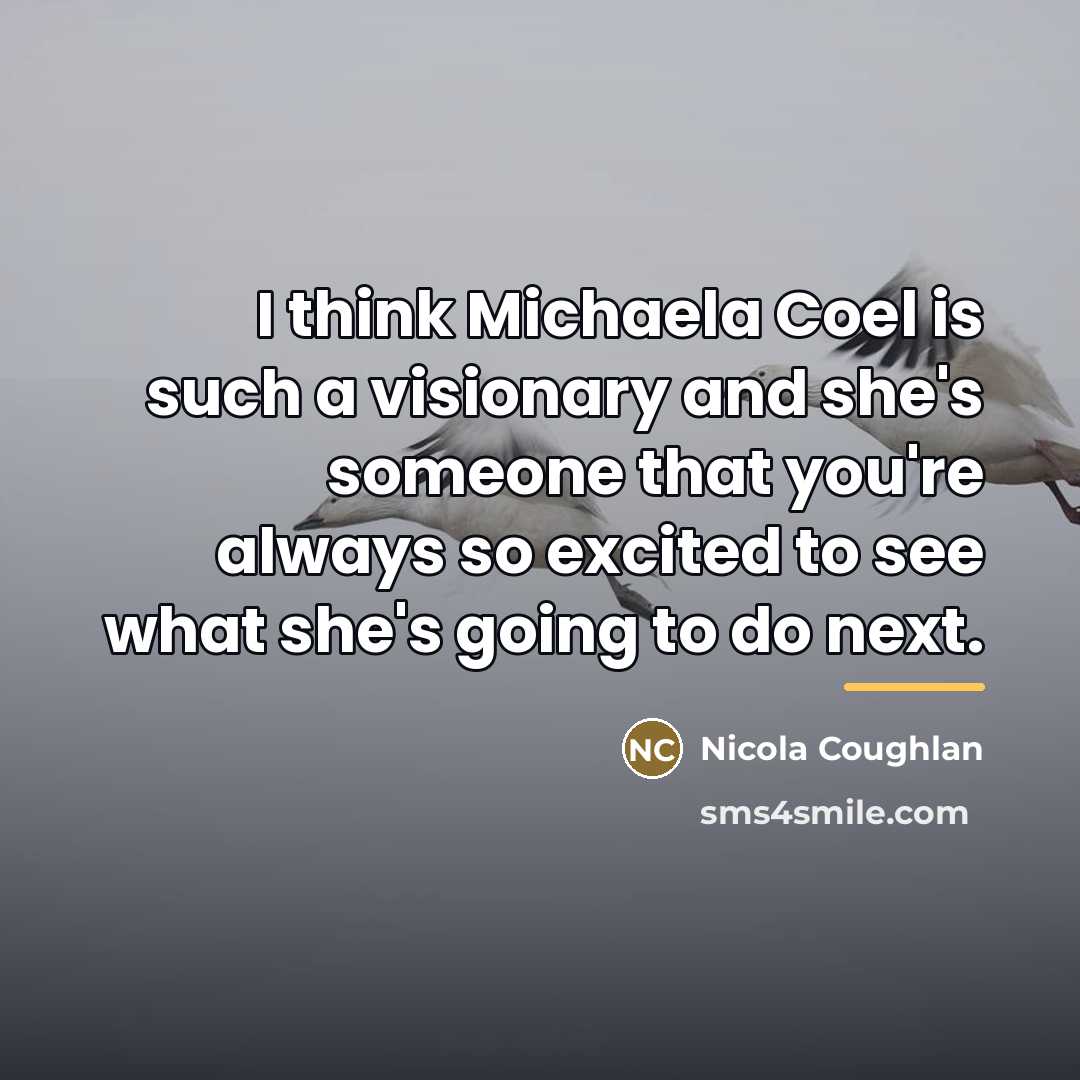 “I think Michaela Coel is such a visionary and she's…” quote by Nicola Coughlan