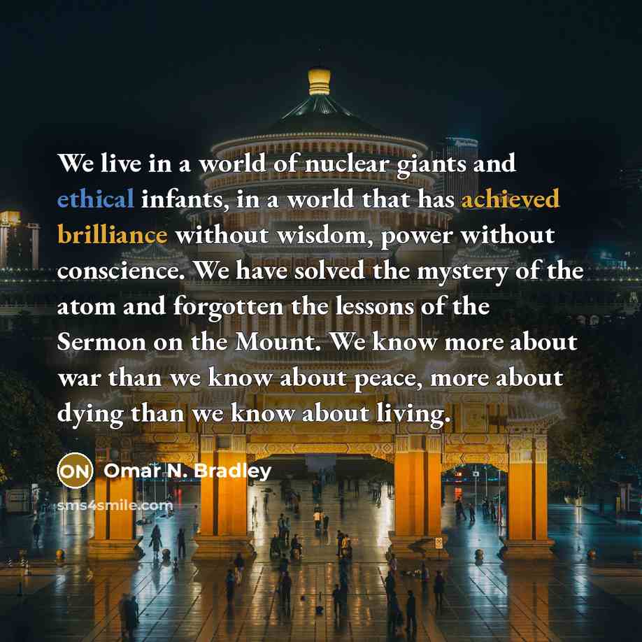 “We live in a world of nuclear giants and ethical…” quote by Omar N. Bradley