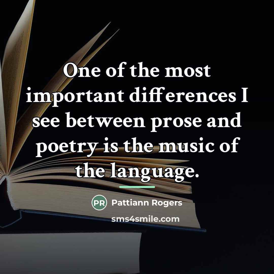 “One of the most important differences I see between prose…” quote by Pattiann Rogers