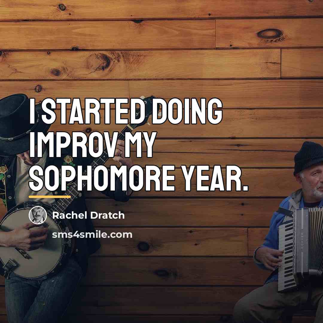 “I started doing improv my sophomore year.…” quote by Rachel Dratch