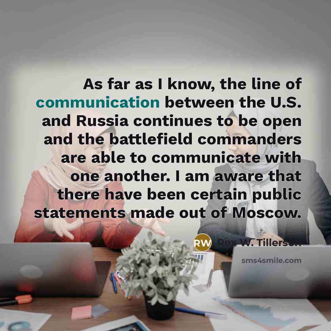 “As far as I know, the line of communication between…” quote by Rex W. Tillerson