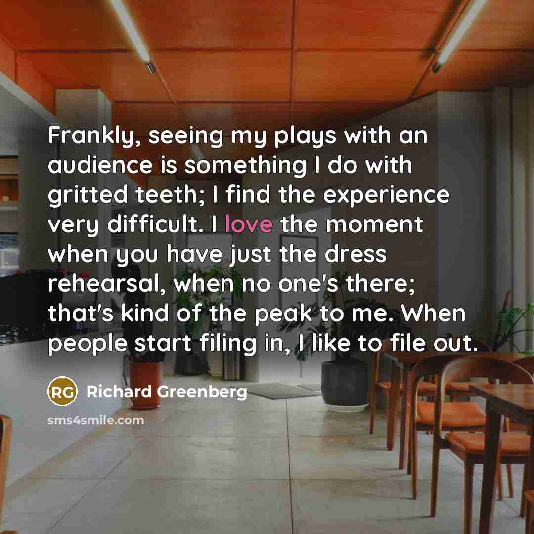“Frankly, seeing my plays with an audience is something I…” quote by Richard Greenberg