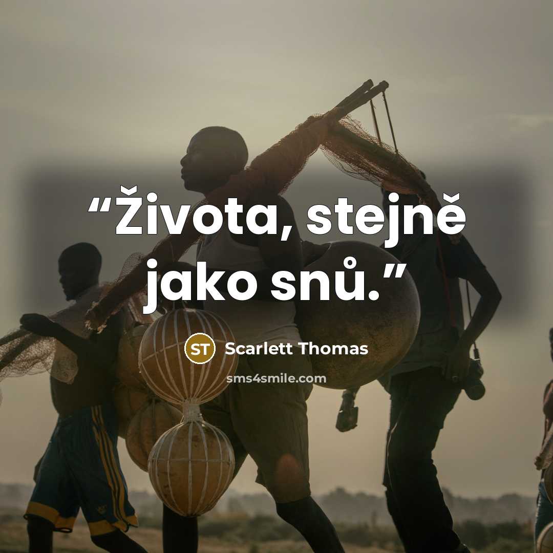 “Života, stejně jako snů.” quote by Scarlett Thomas