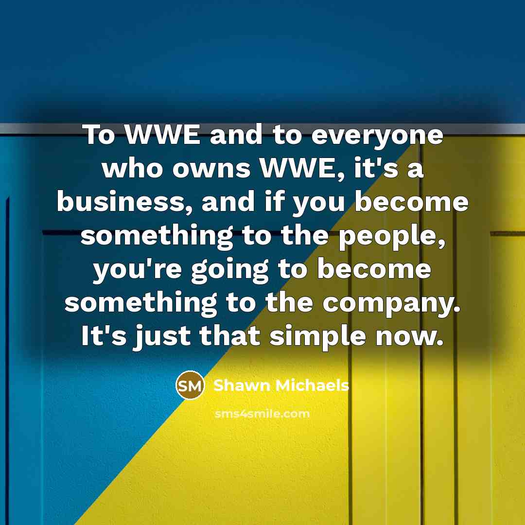 “To WWE and to everyone who owns WWE, it's a…” quote by Shawn Michaels