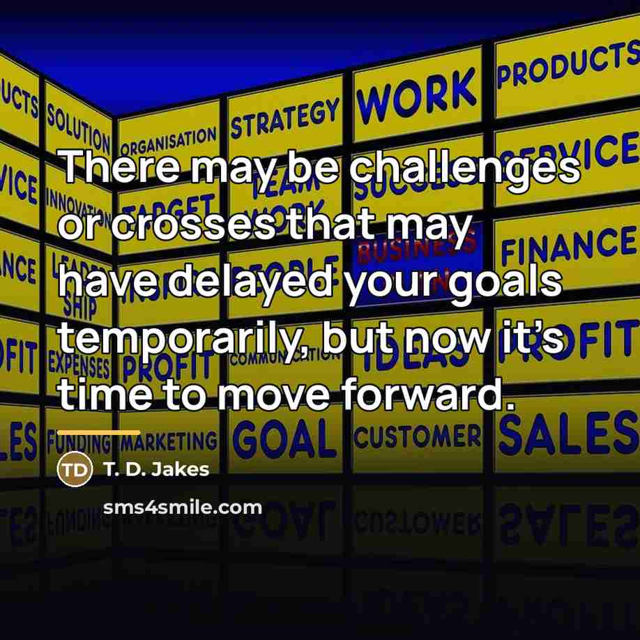 “There may be challenges or crosses that may have delayed…” quote by T. D. Jakes