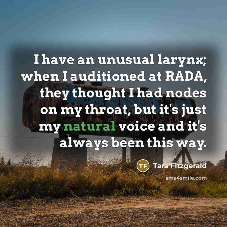 “I have an unusual larynx; when I auditioned at RADA,…” quote by Tara Fitzgerald