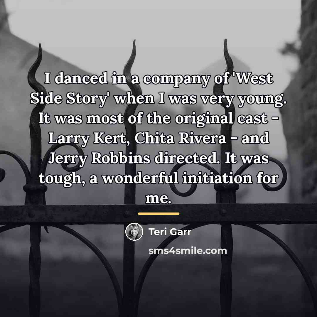 “I danced in a company of 'West Side Story' when…” quote by Teri Garr