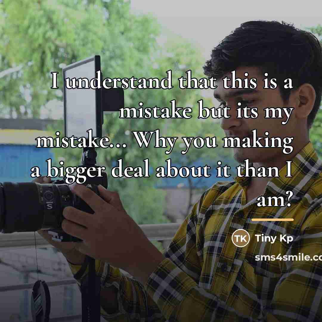 “I understand that this is a mistake but its my…” quote by Tiny Kp