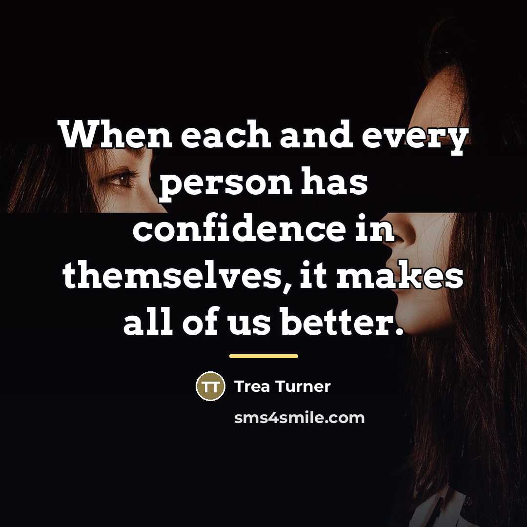 “When each and every person has confidence in themselves, it…” quote by Trea Turner
