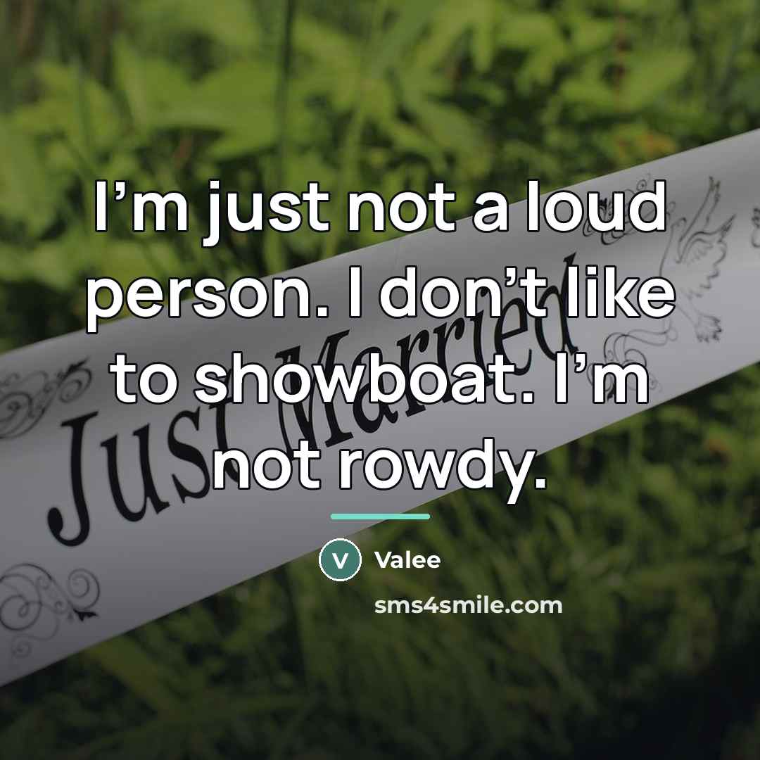 “I'm just not a loud person. I don't like to…” quote by Valee