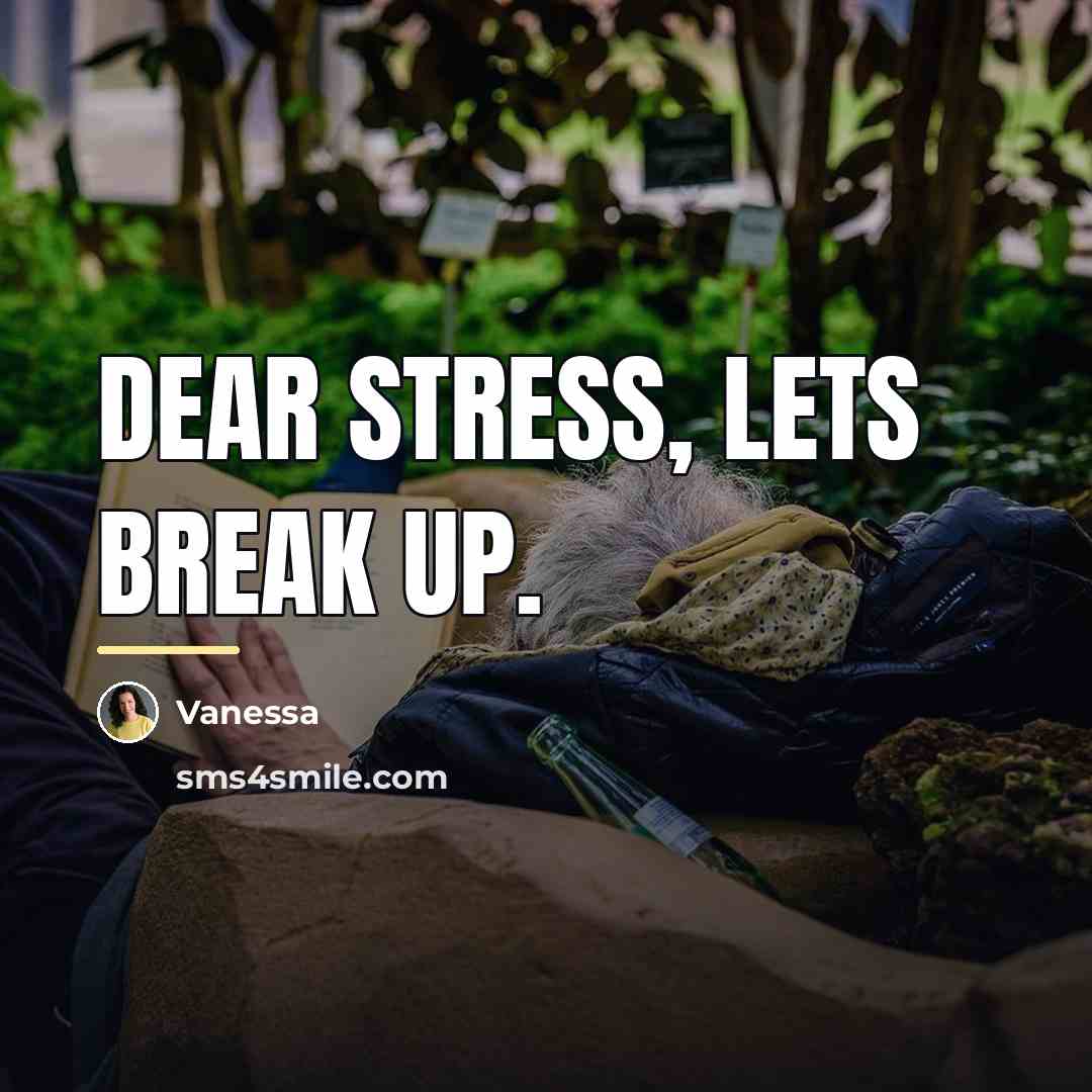 “Dear Stress, Lets break up.…” quote by Vanessa