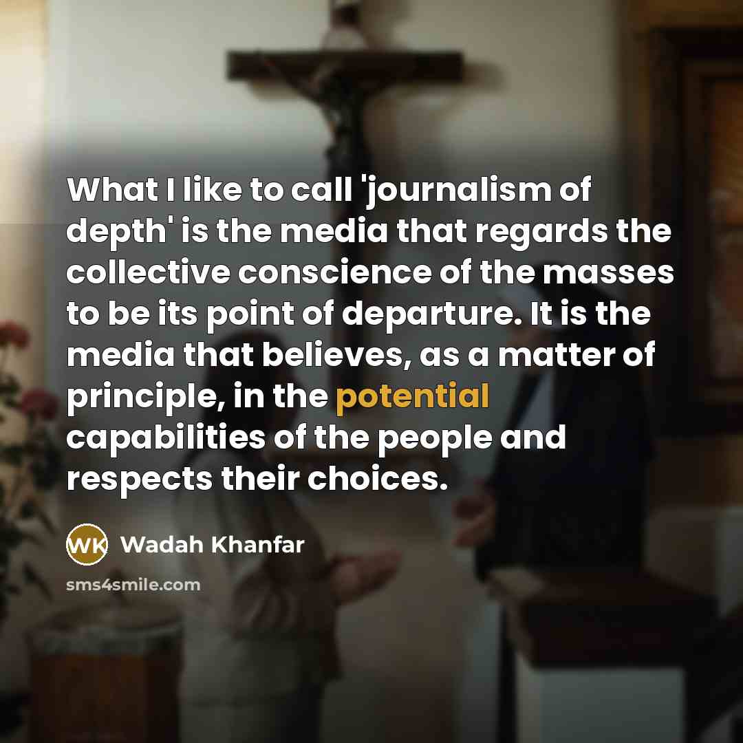 “What I like to call 'journalism of depth' is the…” quote by Wadah Khanfar