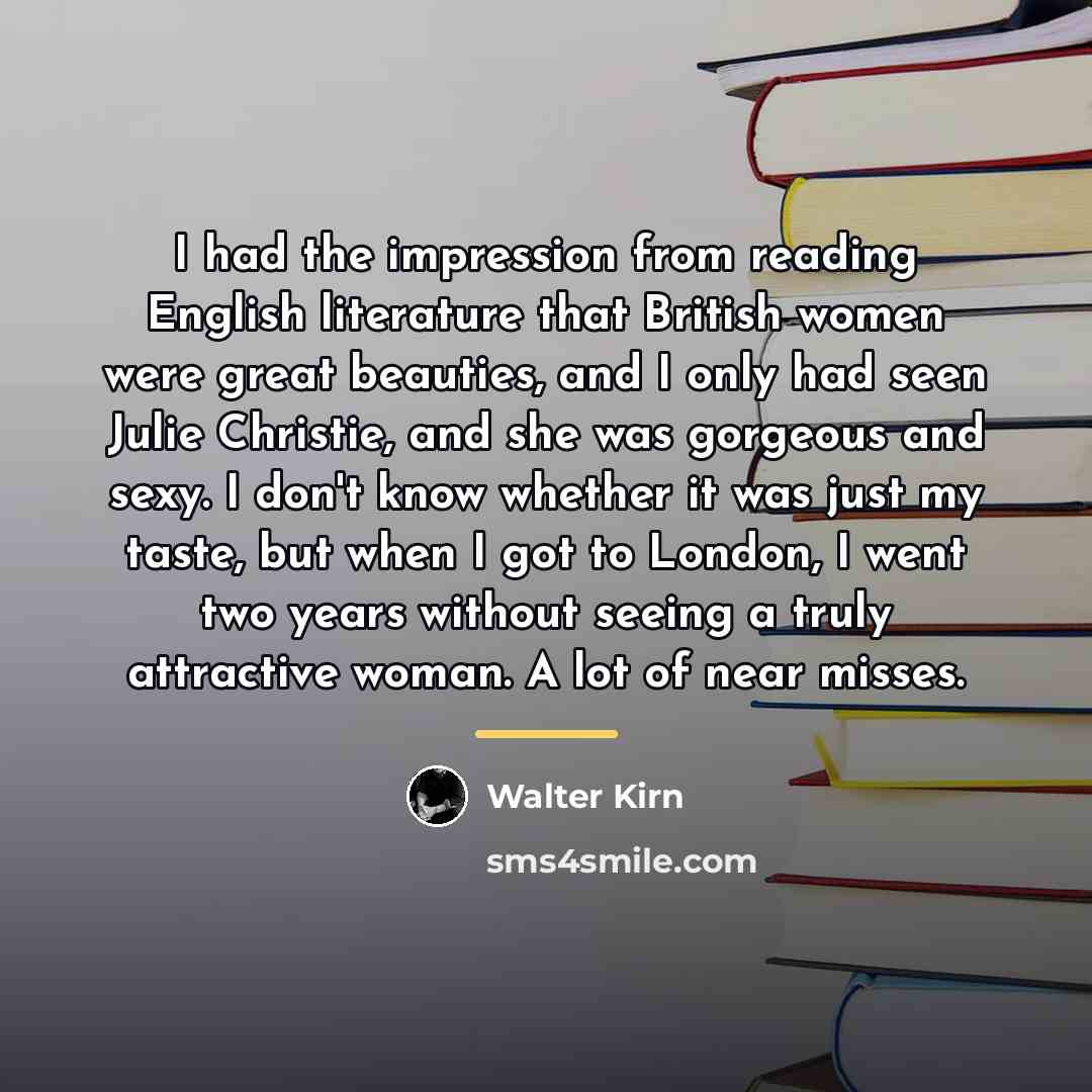 “I had the impression from reading English literature that British…” quote by Walter Kirn