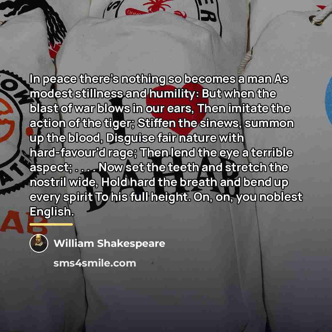 “In peace there's nothing so becomes a man As modest…” quote by William Shakespeare