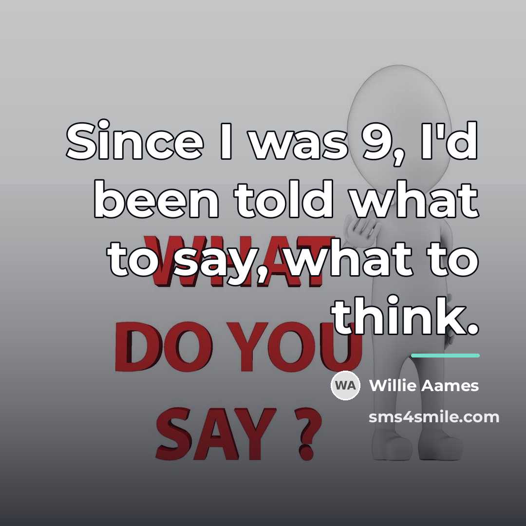 “Since I was 9, I'd been told what to say,…” quote by Willie Aames