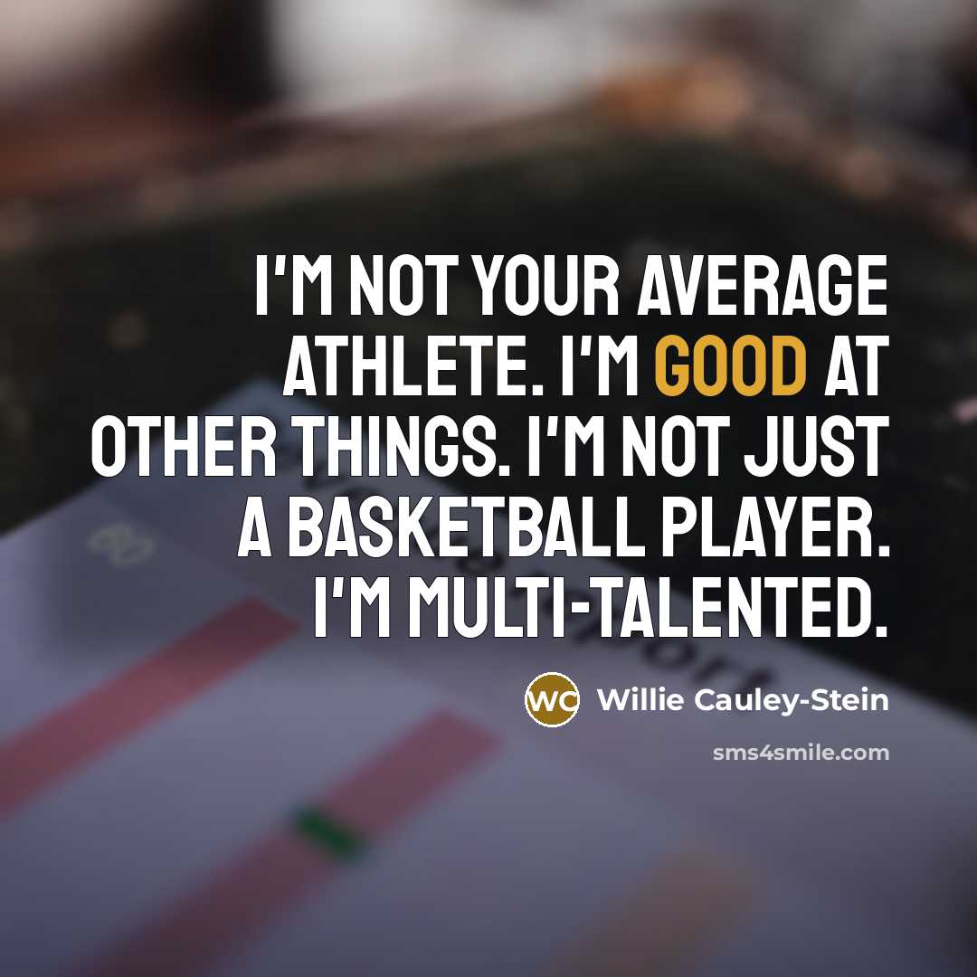 “I'm not your average athlete. I'm good at other things.…” quote by Willie Cauley-Stein