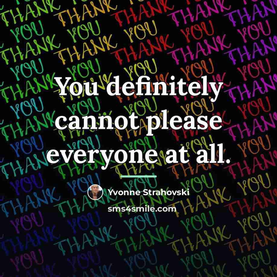“You definitely cannot please everyone at all.…” quote by Yvonne Strahovski