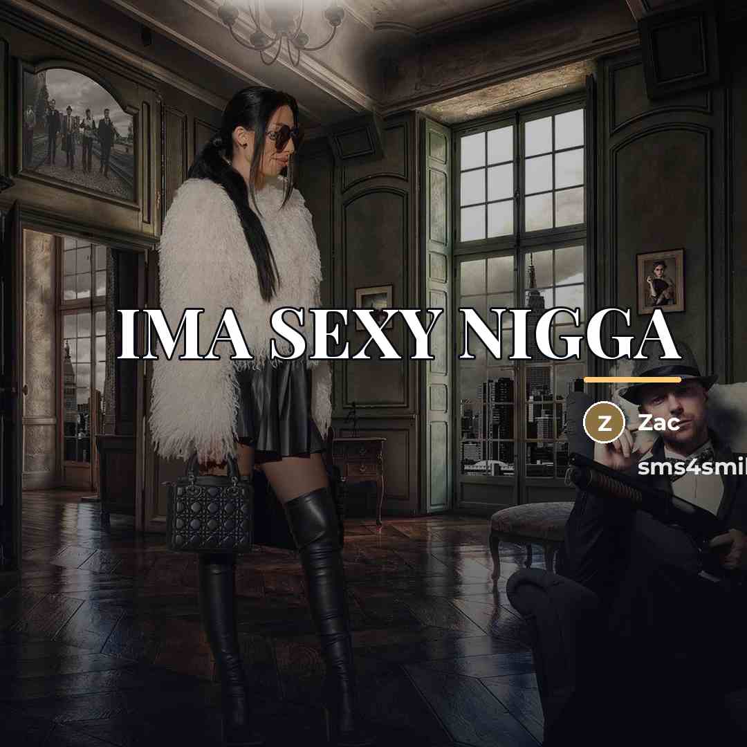 “IMA SEXY NIGGA…” quote by ZAC